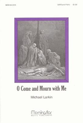 O Come and Mourn with Me